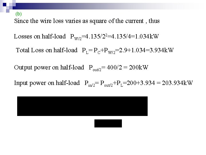 (b) Since the wire loss varies as square of the current , thus Losses