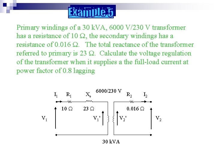 Primary windings of a 30 k. VA, 6000 V/230 V transformer has a resistance