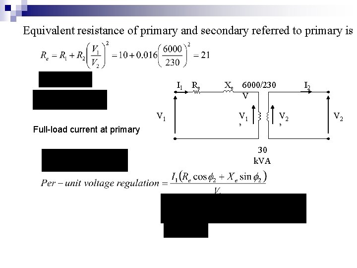 Equivalent resistance of primary and secondary referred to primary is I 1 R e