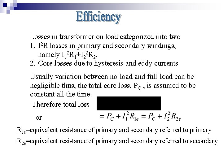 Losses in transformer on load categorized into two 1. I 2 R losses in