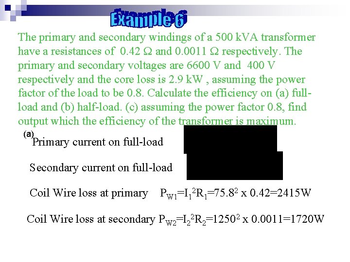 The primary and secondary windings of a 500 k. VA transformer have a resistances