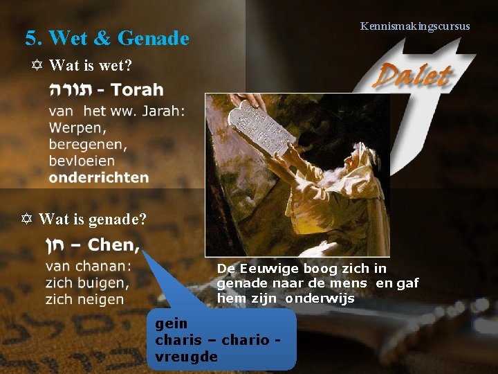 Kennismakingscursus 5. Wet & Genade Y Wat is wet? Messiaanse Gemeente ‘Mayaan Yeshua’ Y