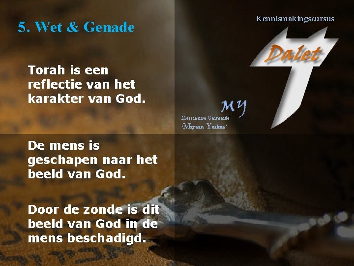 Kennismakingscursus 5. Wet & Genade Torah is een reflectie van het karakter van God.