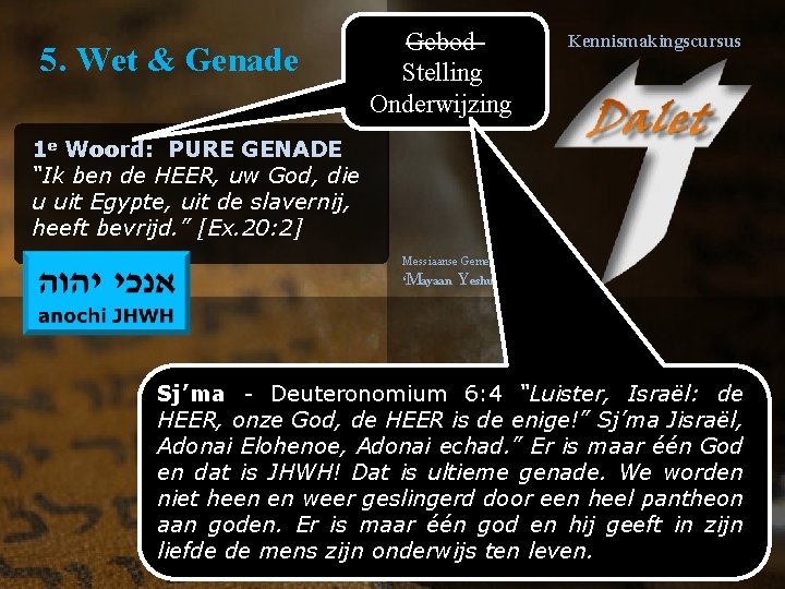 5. Wet & Genade Gebod Stelling Onderwijzing Kennismakingscursus Woord: 1 e Woord: PURE GENADE