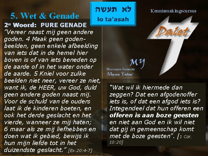 Kennismakingscursus 5. Wet & Genade Woord: PURE GENADE 2 e Woord: ”Vereer naast mij