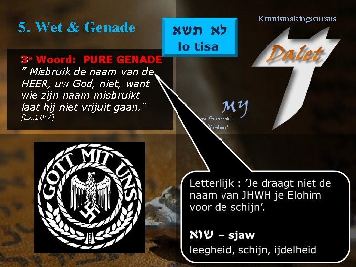 Kennismakingscursus 5. Wet & Genade Woord: 3 e Woord: PURE GENADE ” Misbruik de