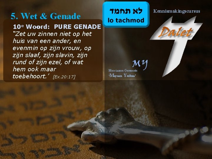 Kennismakingscursus 5. Wet & Genade 10 e Woord: PURE GENADE Woord: “Zet uw zinnen