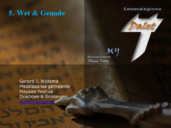 Kennismakingscursus 5. Wet & Genade Messiaanse Gemeente ‘Mayaan Yeshua’ 