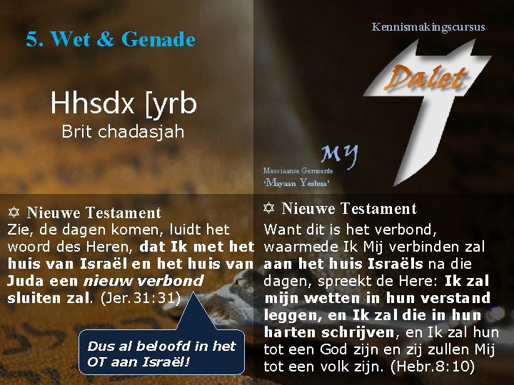 Kennismakingscursus 5. Wet & Genade Hhsdx [yrb Brit chadasjah Messiaanse Gemeente ‘Mayaan Y Nieuwe