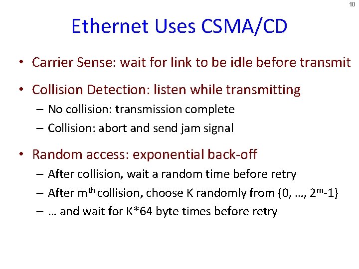 10 Ethernet Uses CSMA/CD • Carrier Sense: wait for link to be idle before