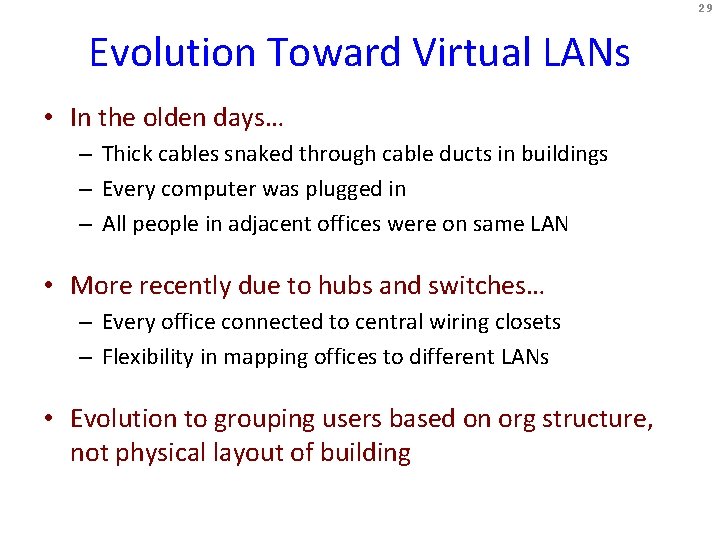 29 Evolution Toward Virtual LANs • In the olden days… – Thick cables snaked
