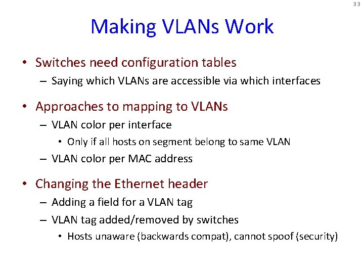 33 Making VLANs Work • Switches need configuration tables – Saying which VLANs are