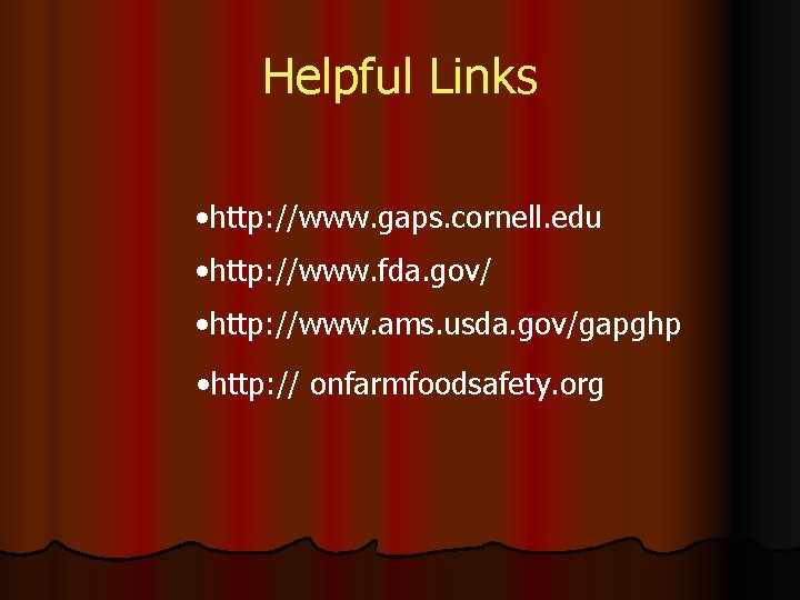 Helpful Links • http: //www. gaps. cornell. edu • http: //www. fda. gov/ •