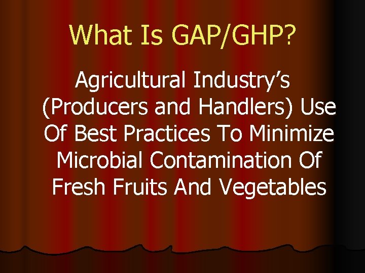 What Is GAP/GHP? Agricultural Industry’s (Producers and Handlers) Use Of Best Practices To Minimize