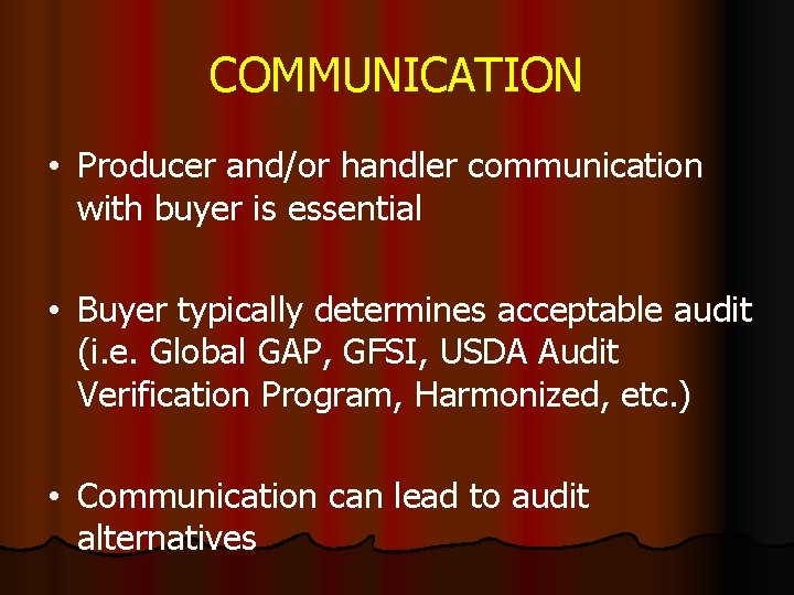 COMMUNICATION • Producer and/or handler communication with buyer is essential • Buyer typically determines