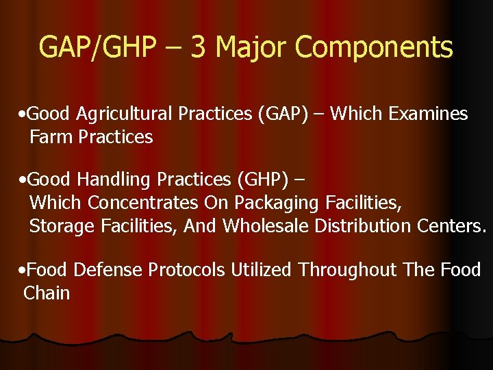 GAP/GHP – 3 Major Components • Good Agricultural Practices (GAP) – Which Examines Farm GAP/GHP – 3 Major Components • Good Agricultural Practices (GAP) – Which Examines Farm