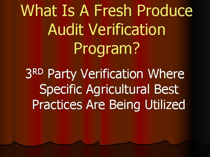 What Is A Fresh Produce Audit Verification Program? 3 RD Party Verification Where Specific