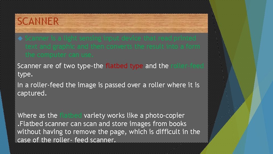 SCANNER Scanner is a light sensing input device that read printed text and graphic