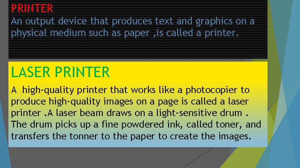 PRINTER An output device that produces text and graphics on a physical medium such