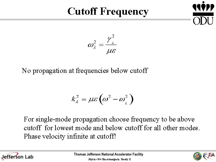 Cutoff Frequency No propagation at frequencies below cutoff For single-mode propagation choose frequency to Cutoff Frequency No propagation at frequencies below cutoff For single-mode propagation choose frequency to