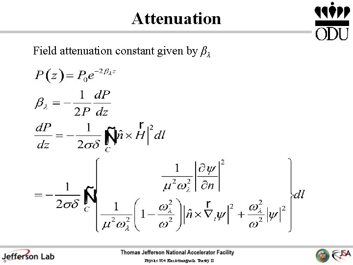 Attenuation Field attenuation constant given by βλ Physics 804 Electromagnetic Theory II Attenuation Field attenuation constant given by βλ Physics 804 Electromagnetic Theory II