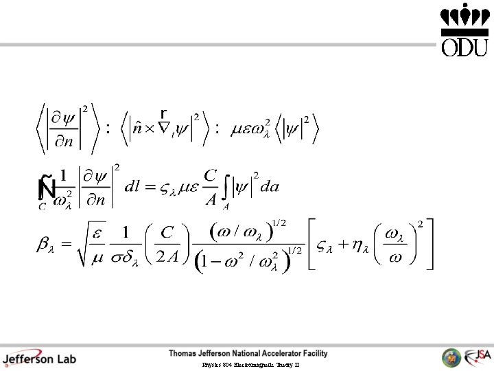 Physics 804 Electromagnetic Theory II Physics 804 Electromagnetic Theory II