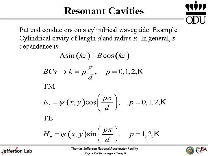 Resonant Cavities Put end conductors on a cylindrical waveguide. Example: Cylindrical cavity of length Resonant Cavities Put end conductors on a cylindrical waveguide. Example: Cylindrical cavity of length
