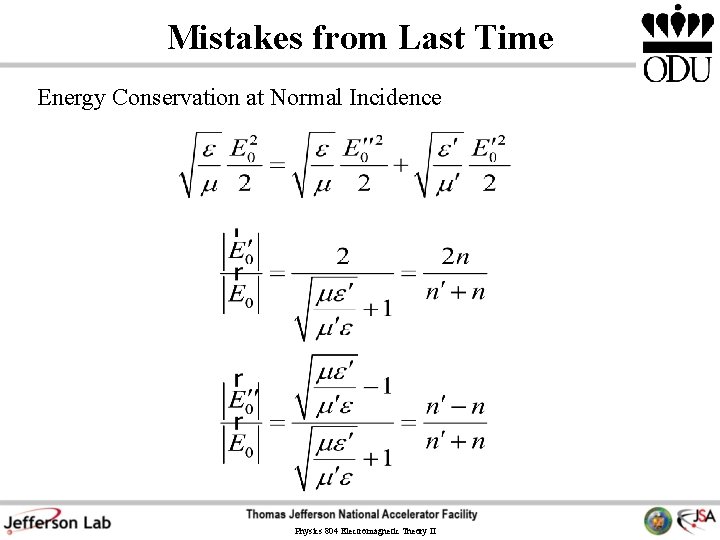 Mistakes from Last Time Energy Conservation at Normal Incidence Physics 804 Electromagnetic Theory II Mistakes from Last Time Energy Conservation at Normal Incidence Physics 804 Electromagnetic Theory II
