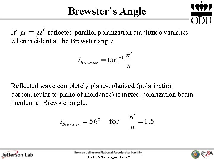 Brewster’s Angle If reflected parallel polarization amplitude vanishes when incident at the Brewster angle Brewster’s Angle If reflected parallel polarization amplitude vanishes when incident at the Brewster angle