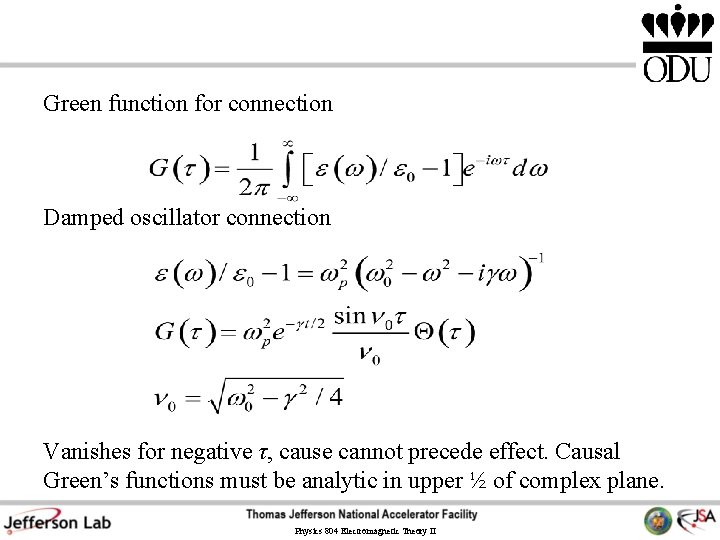 Green function for connection Damped oscillator connection Vanishes for negative τ, cause cannot precede Green function for connection Damped oscillator connection Vanishes for negative τ, cause cannot precede