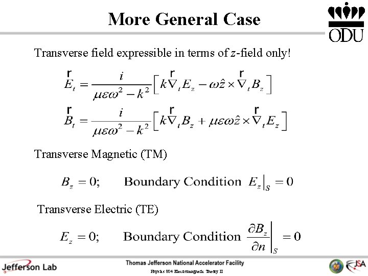 More General Case Transverse field expressible in terms of z-field only! Transverse Magnetic (TM) More General Case Transverse field expressible in terms of z-field only! Transverse Magnetic (TM)