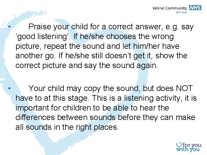  • Praise your child for a correct answer, e. g. say ‘good listening’.