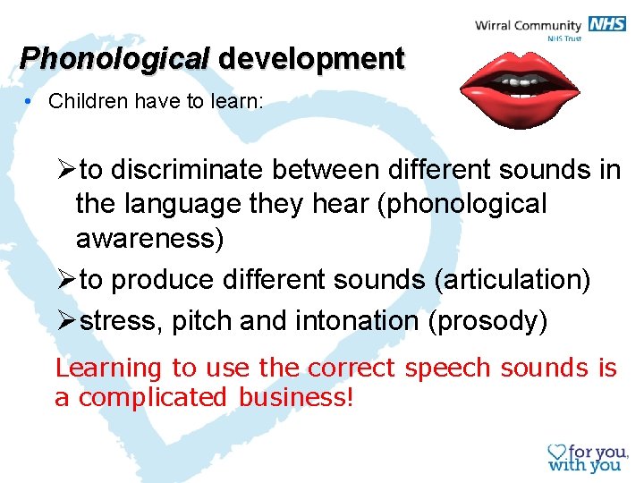 Phonological development • Children have to learn: Øto discriminate between different sounds in the