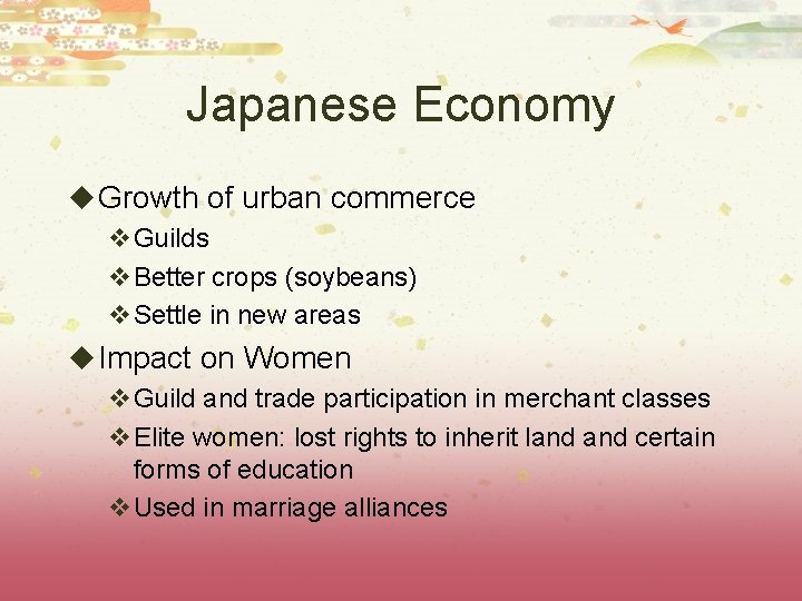 Japanese Economy u Growth of urban commerce v. Guilds v. Better crops (soybeans) v.
