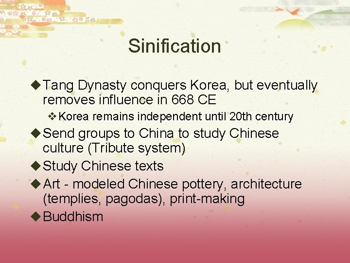 Sinification u Tang Dynasty conquers Korea, but eventually removes influence in 668 CE v.