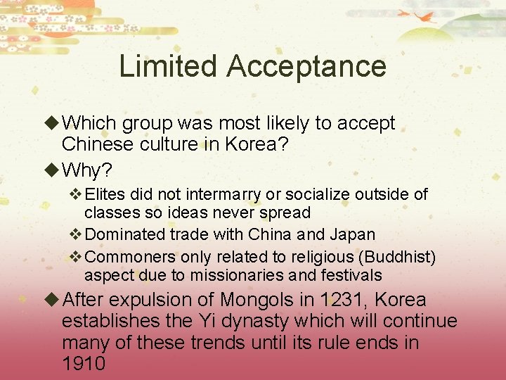 Limited Acceptance u Which group was most likely to accept Chinese culture in Korea?