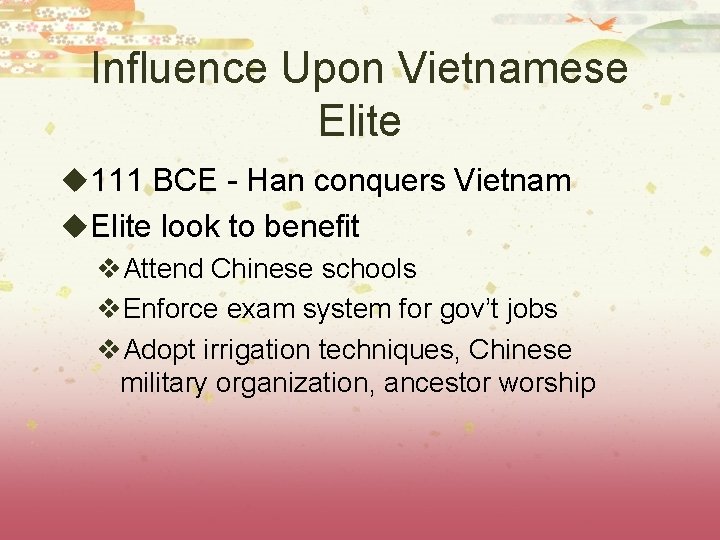 Influence Upon Vietnamese Elite u 111 BCE - Han conquers Vietnam u. Elite look