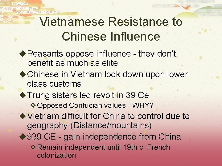 Vietnamese Resistance to Chinese Influence u Peasants oppose influence - they don’t benefit as