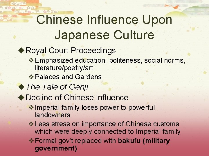 Chinese Influence Upon Japanese Culture u Royal Court Proceedings v. Emphasized education, politeness, social