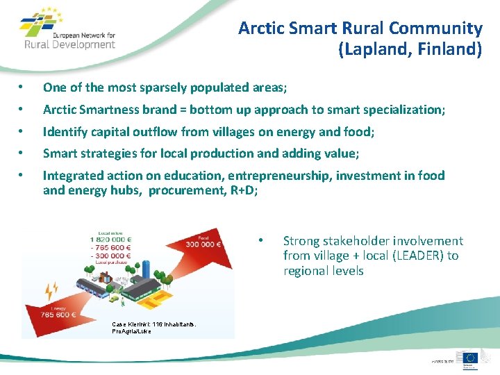 Arctic Smart Rural Community (Lapland, Finland) • One of the most sparsely populated areas;
