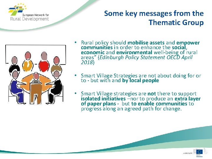 Some key messages from the Thematic Group • Rural policy should mobilise assets and