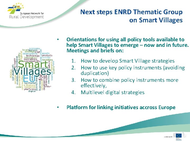 Next steps ENRD Thematic Group on Smart Villages • Orientations for using all policy