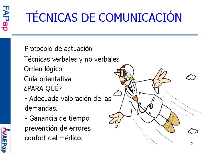 TÉCNICAS DE COMUNICACIÓN Protocolo de actuación Técnicas verbales y no verbales Orden lógico Guía
