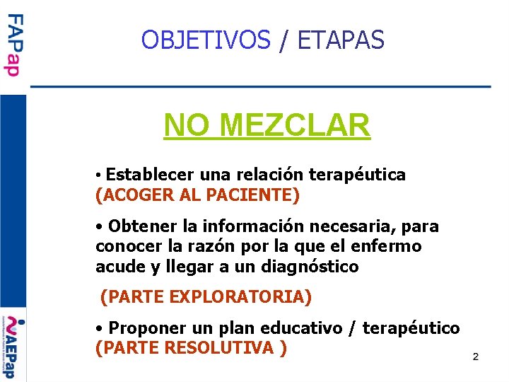 OBJETIVOS / ETAPAS NO MEZCLAR • Establecer una. es. • Establecer una relación terapéutica