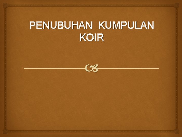 PENUBUHAN KUMPULAN KOIR 