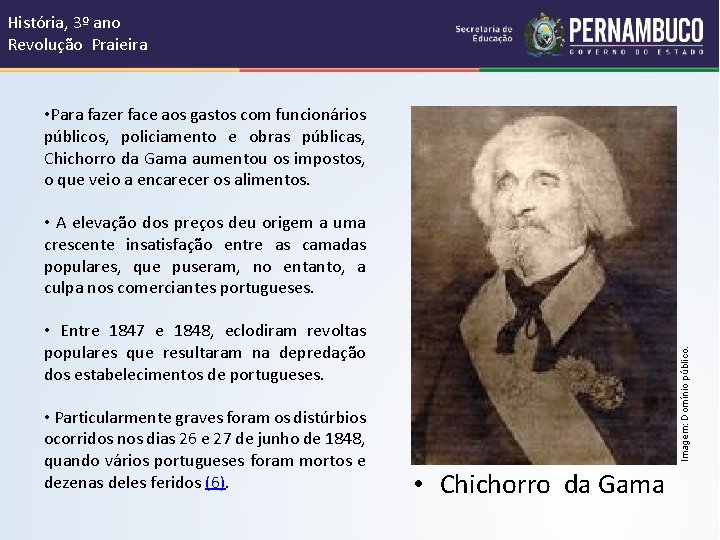 História, 3º ano Revolução Praieira • Para fazer face aos gastos com funcionários públicos,