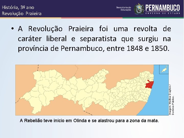 História, 3º ano Revolução Praieira Imagem: Wellber Drayton / Domínio Público. • A Revolução