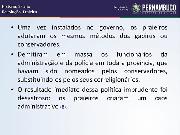 História, 3º ano Revolução Praieira • Uma vez instalados no governo, os praieiros adotaram