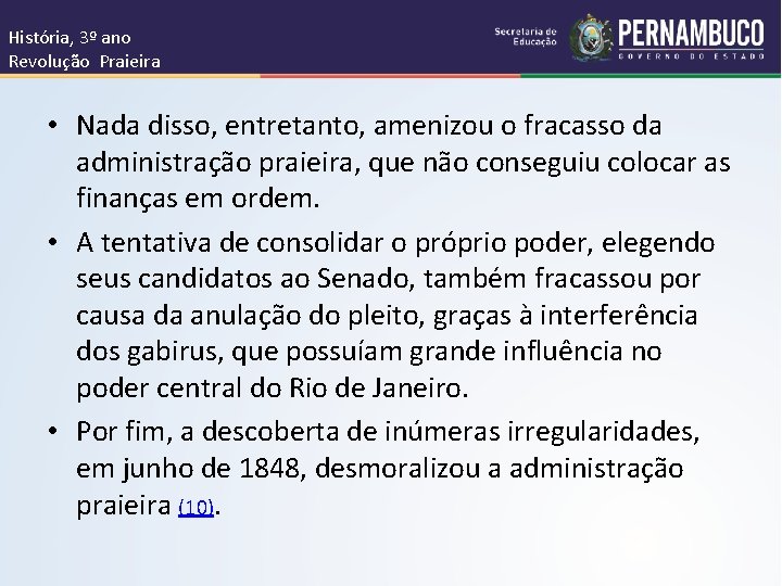 História, 3º ano Revolução Praieira • Nada disso, entretanto, amenizou o fracasso da administração