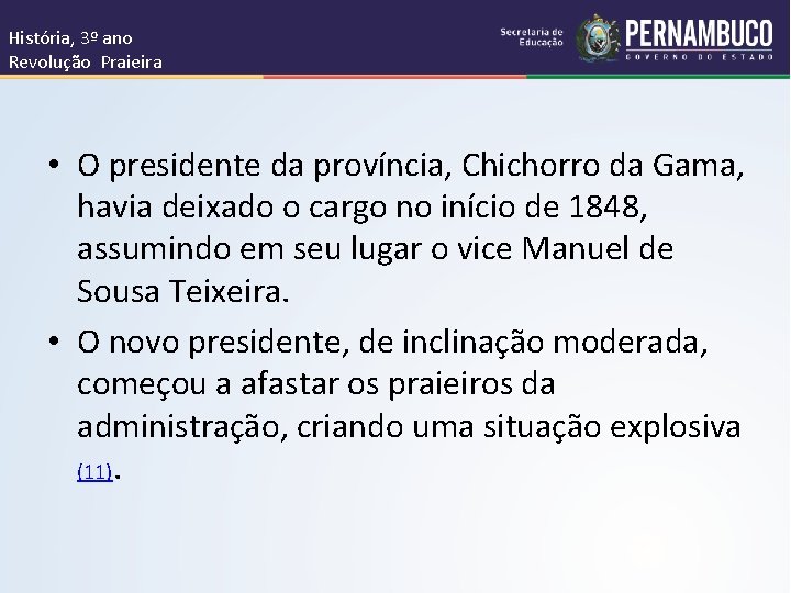 História, 3º ano Revolução Praieira • O presidente da província, Chichorro da Gama, havia